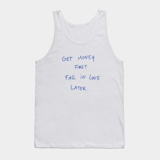 Get Money First Fall In Love Later Tank Top